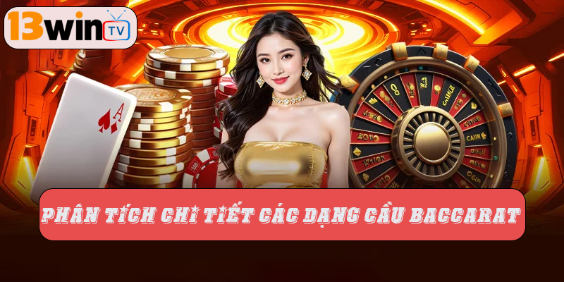 Phân tích chi tiết các dạng cầu baccarat