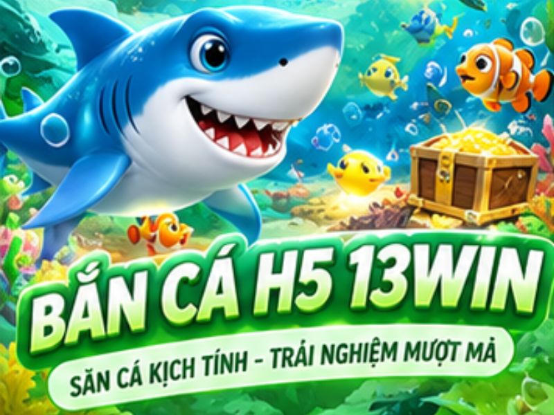 Bắn Cá H5 13WIN